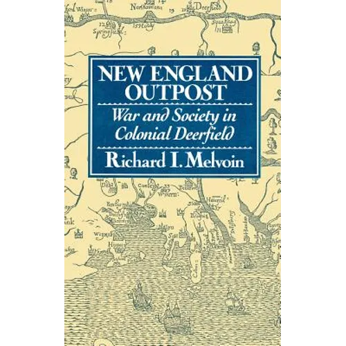 New England Outpost: War and Society in Colonial Deerfield - Paperback