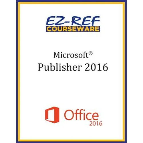 Microsoft Publisher 2016: Overview: Student Manual (Black & White) - Paperback