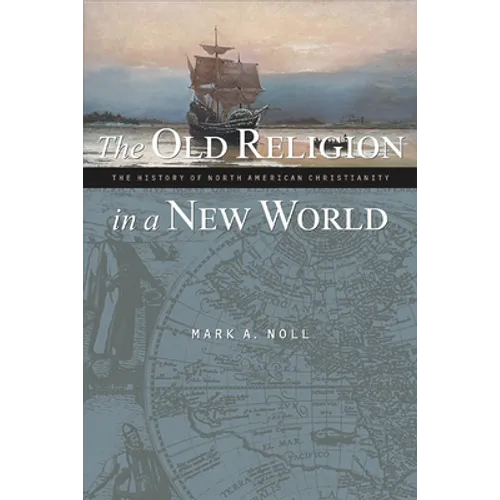 The Old Religion in a New World: The History of North American Christianity - Paperback