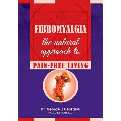 Fibromyalgia: The Natural Approach to Pain-Free Living - Paperback