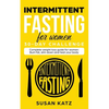 Intermittent Fasting for Women 30-Day Challenge: Complete Weight Loss Guide for Women: Burn Fat, Slim Down, and Heal Your Body - Paperback