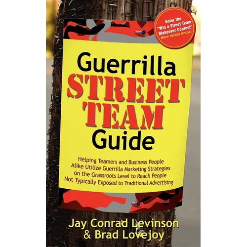 Guerrilla Street Team Guide: Helping Teamers and Business People Alike Utilize Guerrilla Marketing Strategies on the Grassroots Level to Reach People - Paperback