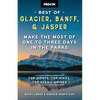Moon Best of Glacier, Banff & Jasper: Make the Most of One to Three Days in the Parks - Paperback