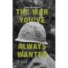 The War You've Always Wanted - Hardcover