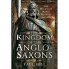 The Kingdom of the Anglo-Saxons: The Wars of King Alfred 865-899 - Hardcover