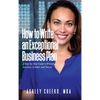 How to Write an Exceptional Business Plan: A Step-by-Step Guide to Winning Investors, Lenders, and Success - Hardcover