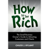 How to be Rich: The Small Business Owner's Guide to Attracting Customers and Clients - Paperback