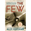 The Few: The American Knights of the Air Who Risked Everything to Fight in the Battle of Britain - Paperback