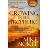 Growing in the Prophetic: A Balanced, Biblical Guide to Using and Nurturing Dreams, Revelations and Spiritual Gifts as God Intended - Paperback