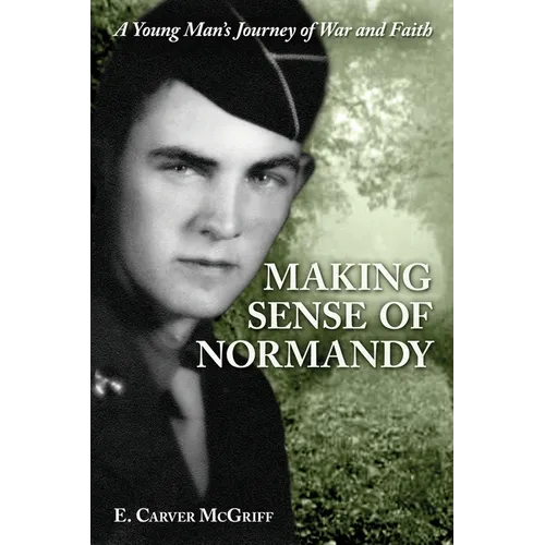 Making Sense of Normandy: A Young Man's Journey of Faith and War - Paperback