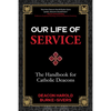 Our Life of Service: The Handbook for Catholic Deacons - Paperback