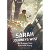 Sarah Journeys West: An Oregon Trail Survival Story - Paperback