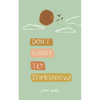 don't hurry to tomorrow - Paperback