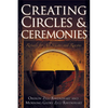 Creating Circles and Ceremonies: Pagan Rituals for All Seasons and Reasons (Including Rituals for the Wheel of the Year, Handfastings, Blessings, and - Paperback