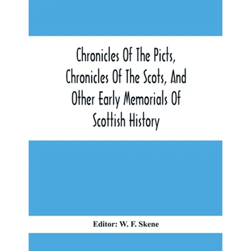 Chronicles Of The Picts, Chronicles Of The Scots, And Other Early Memorials Of Scottish History - Paperback