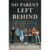 No Parent Left Behind: How to Parent Teens from Love Instead of Fear - Paperback