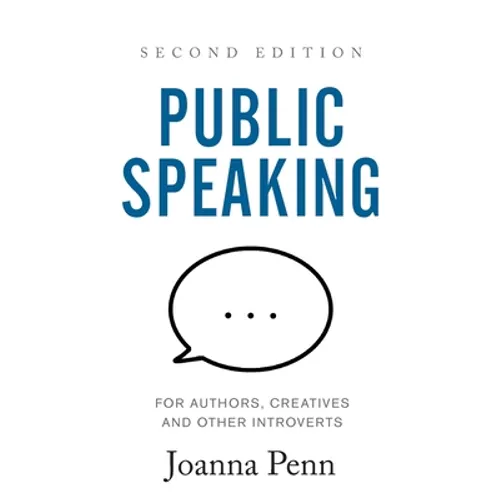 Public Speaking for Authors, Creatives and Other Introverts: Second Edition - Paperback