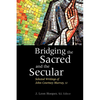 Bridging the Sacred and the Secular: Selected Writings of John Courtney Murray - Paperback