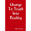 Change To Truth Into Reality - Paperback