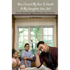 How I Loved My Son To Death & My Daughter Into Jail: A Love-Blind Dad's Biggest Mistakes & How I Fixed Them - Paperback