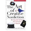The Art of Creative Nonfiction: Writing and Selling the Literature of Reality - Paperback