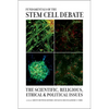 Fundamentals of the Stem Cell Debate: The Scientific, Religious, Ethical, and Political Issues - Paperback