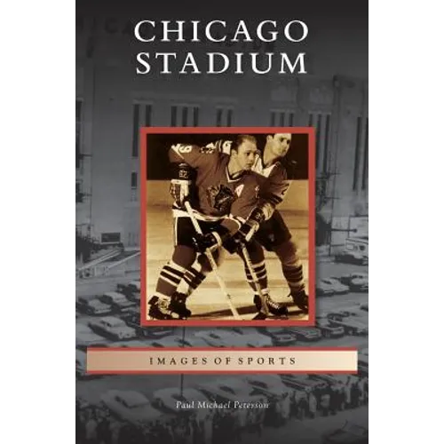 Chicago Stadium - Hardcover