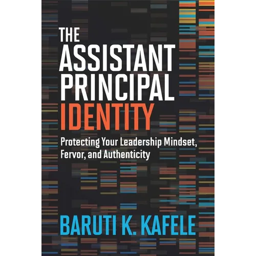 The Assistant Principal Identity: Protecting Your Leadership Mindset, Fervor, and Authenticity - Paperback