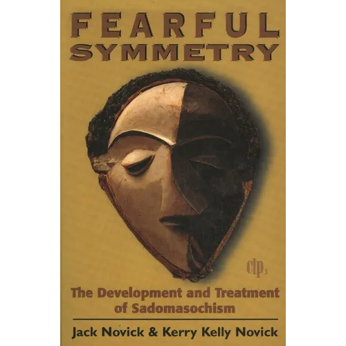 Fearful Symmetry: The Development and Treatment of Sadomasochism - Paperback