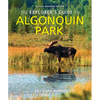 The Explorer's Guide to Algonquin Park - Paperback