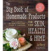 The Big Book of Homemade Products for Your Skin, Health and Home: Easy, All-Natural DIY Projects Using Herbs, Flowers and Other Plants - Paperback