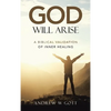 God Will Arise: A Biblical Validation of Inner Healing - Hardcover