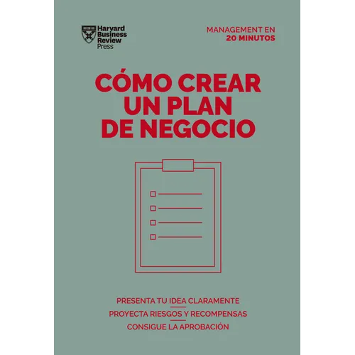 Cómo Crear Un Plan de Negocios. Serie Management En 20 Minutos (Creating Business Plans. 20 Minute Manager. Spanish Edition) - Paperback