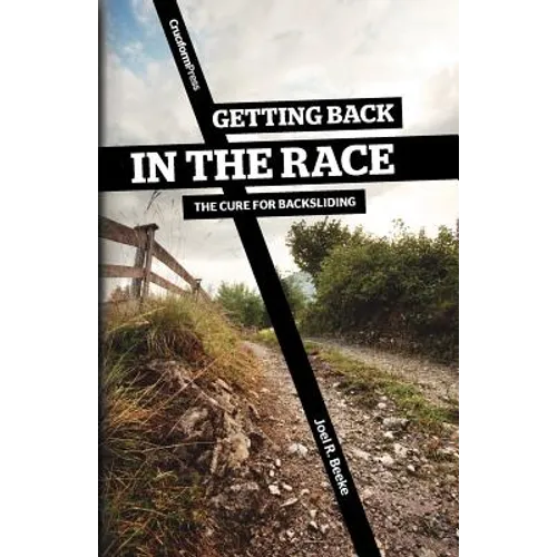Getting Back in the Race: The Cure for Backsliding - Paperback