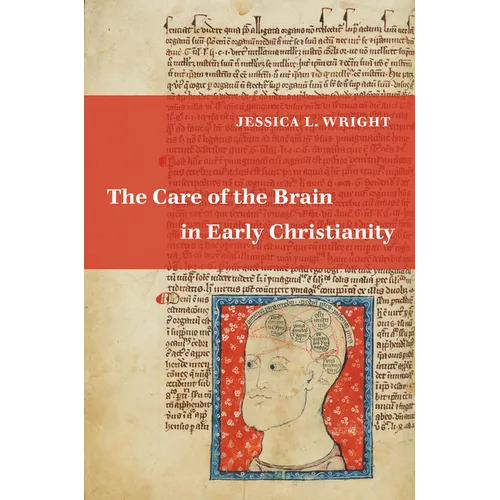 The Care of the Brain in Early Christianity - Hardcover