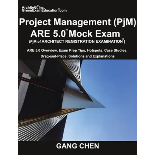 Project Management (PjM) ARE 5.0 Mock Exam (Architect Registration Examination): ARE 5.0 Overview, Exam Prep Tips, Hot Spots, Case Studies, Drag-and-P - Paperback