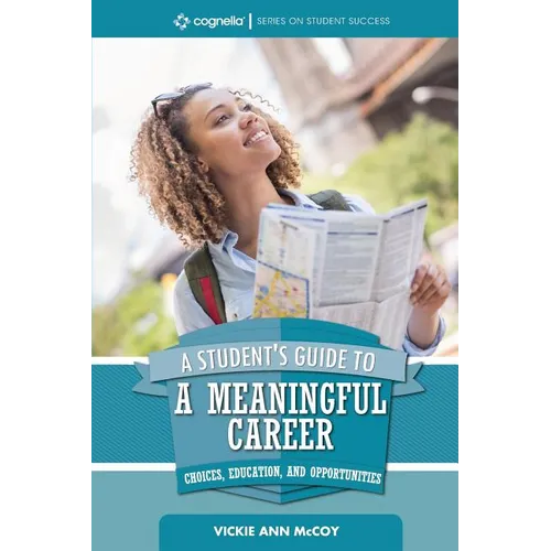 A Student's Guide to a Meaningful Career: Choices, Education, and Opportunities - Paperback