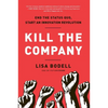 Kill the Company: End the Status Quo, Start an Innovation Revolution - Hardcover