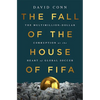 The Fall of the House of Fifa: The Multimillion-Dollar Corruption at the Heart of Global Soccer - Hardcover