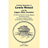Further Materials on Lewis Wetzel and the Upper Ohio Frontier: The Historical Narrative of George Edgington, Peter Henry's Account, the Narrative of S - Paperback