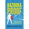 Bazooka Proof: Create a Foundation of Fulfillment So Your Happiness Can Thrive - Paperback