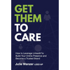 Get Them to Care: How to Leverage LinkedIn(R) to Build Your Online Digital Presence & Become a Trusted Brand - Hardcover