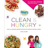 Hungry Girl Clean & Hungry: Easy All-Natural Recipes for Healthy Eating in the Real World - Paperback