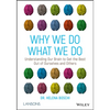 Why We Do What We Do: Understanding Our Brain to Get the Best Out of Ourselves and Others - Paperback