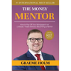 The Money Mentor: How to Pay Off Your Mortgage in as Little as 7 Years Without Becoming a Hermit - Paperback