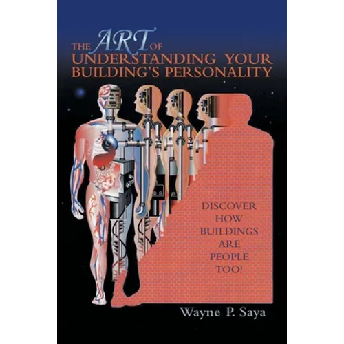 The Art of Understanding Your Building's Personality: Discover How Buildings Are People Too! - Paperback