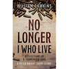 No Longer I Who Live: Reflections of a Tormented Soul - Paperback