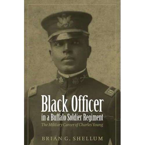 Black Officer in a Buffalo Soldier Regiment: The Military Career of Charles Young - Paperback