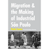 Migration and the Making of Industrial São Paulo - Paperback