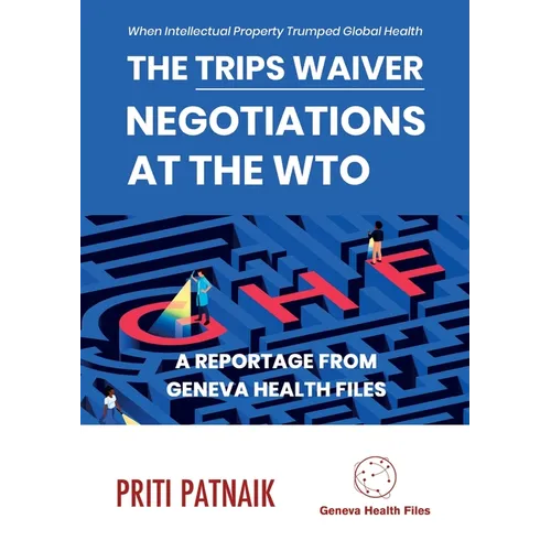 The TRIPS Waiver Negotiations at the World Trade Organization: When Intellectual Property Trumped Global Health - Paperback